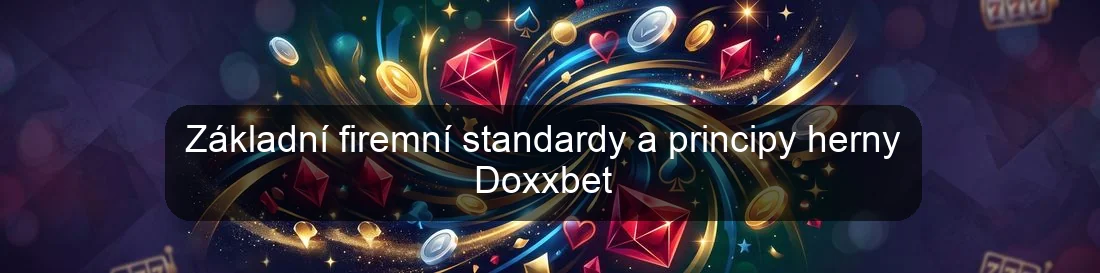 Základní firemní standardy a principy herny Doxxbet